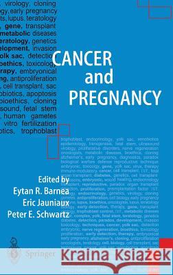 Cancer and Pregnancy Eytan R. Barnea Eric Jauniaux Peter E. Schwartz 9781852333744 Springer