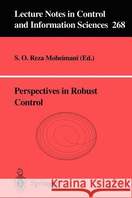 Perspectives in Robust Control S. O. Reza Moheimani S. O. Reza Moheimani 9781852334529 Springer