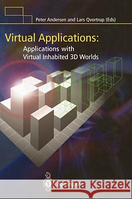 Virtual Applications: Applications with Virtual Inhabited 3D Worlds Andersen, Peter B. 9781852336585 Springer