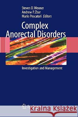Complex Anorectal Disorders: Investigation and Management Wexner, Steven D. 9781852336905 Springer