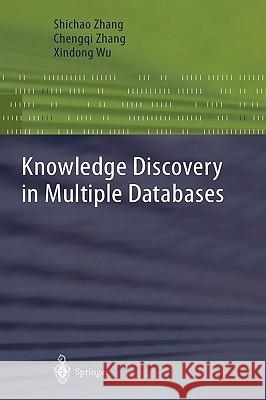 Knowledge Discovery in Multiple Databases Shichao Zhang Xindong Wu Chengqi Zhang 9781852337032