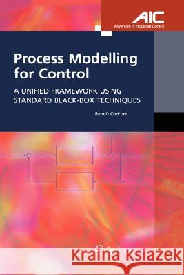 Process Modelling for Control: A Unified Framework Using Standard Black-Box Techniques Codrons, Benoît 9781852339180 Springer
