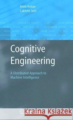 Cognitive Engineering: A Distributed Approach to Machine Intelligence Konar, Amit 9781852339753
