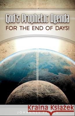 God's Prophetic Agenda: For the End of Days! Johannes Facius 9781852405076 Sovereign World Ltd