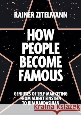 How People Become Famous Rainer Zitelmann 9781852527891 Management Books 2000