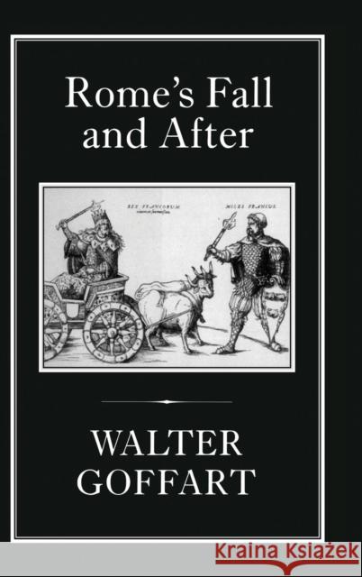 Rome's Fall and After Walter A. Goffart 9781852850012 Hambledon & London