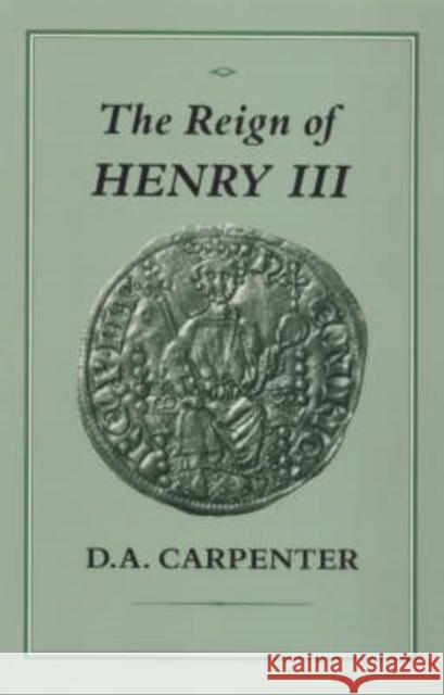 The Reign of Henry III D A Carpenter 9781852851378 0