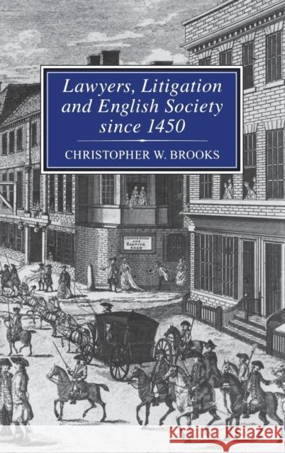 Lawyers, Litigation & English Society Since 1450 Brooks, Christopher 9781852851569