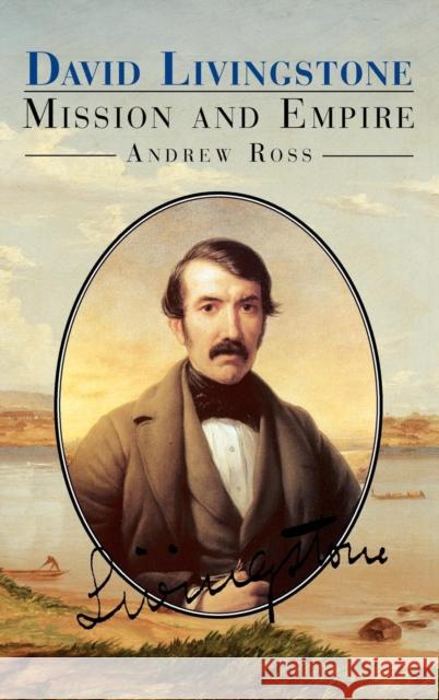 David Livingstone: Mission and Empire Ross, Andrew C. 9781852852856