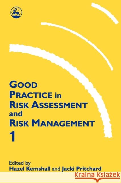 Good Practice in Risk Assessment and Risk Management, Volume 1 Kemshall, Hazel 9781853023385 0