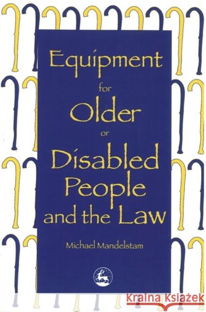 Equipment for Older or Disabled People and the Law Michael Mandelstam 9781853023521 Jessica Kingsley Publishers