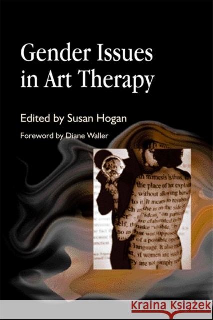 Gender Issues in Art Therapy Susab Hogan Susan Hogan 9781853027987 Jessica Kingsley Publishers