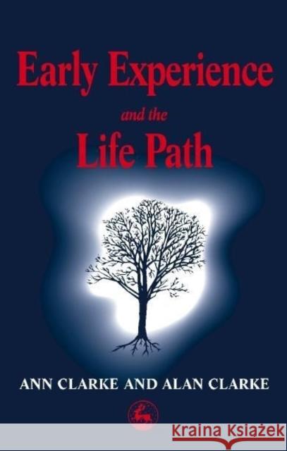 Early Experience and the Life Path Ann M. Clarke Alan Clarke Alan D. Clarke 9781853028588 Jessica Kingsley Publishers