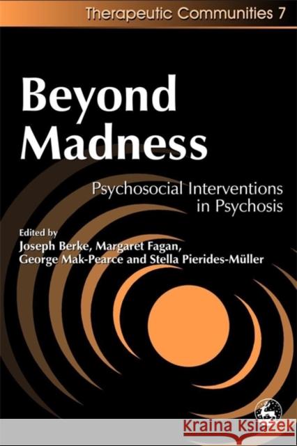 Beyond Madness : Psychosocial Interventions in Psychosis Joseph H. Berke Margaret Fagan George Mak-Pearce 9781853028892 Jessica Kingsley Publishers