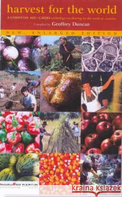 Harvest for the World: A Worship Anthology on Sharing in the Work of Creation Duncan, Geoffrey 9781853115745 Canterbury Press