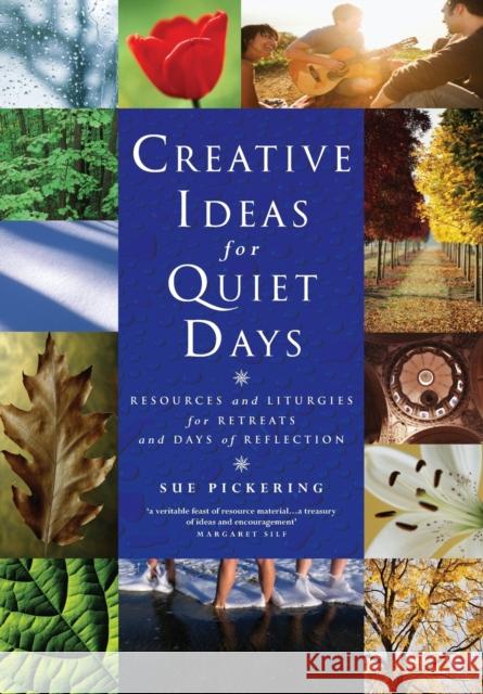 Creative Ideas for Quiet Days: Resources and Liturgies for Retreats and Days of Reflection [With CDROM] Sue Pickering 9781853119668 Canterbury Press