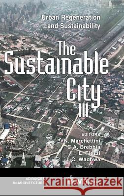 The Sustainable City III: Urban Regeneration and Sustainability Marchettini, N. 9781853127205 WIT Press