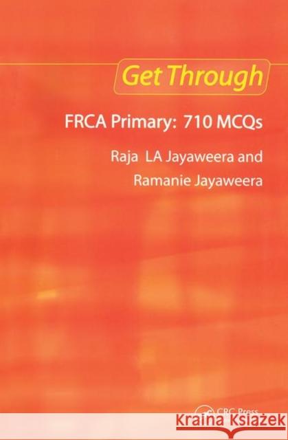 Get Through Frca Primary: 710 McQs Jayaweera, Raja L. a. 9781853156663 0