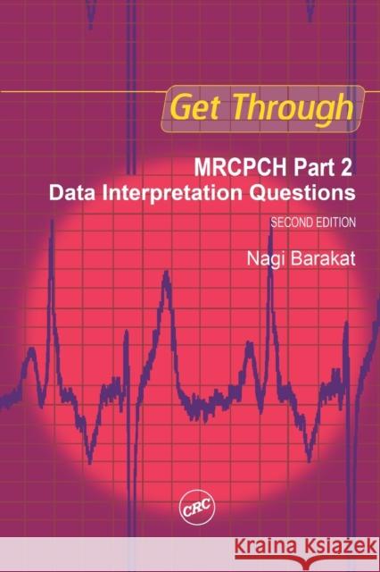 Get Through Mrcpch Part 2: Data Interpretation Questions, Second Edition Barakat, Nagi 9781853157318 0