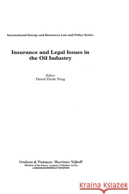 Insurance and Legal Issues in the Oil Industry David Dezhi Peng David Peng 9781853339134 Kluwer Law International
