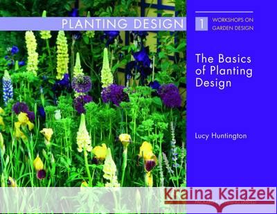 The Basics of Planting Design Huntington, Lucy 9781853411441