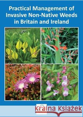 Practical Management of Invasive Non-Native Weeds in Britain and Ireland  9781853411656 