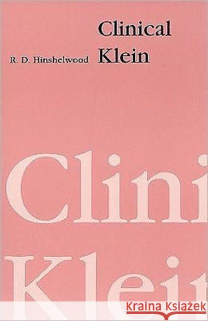 Clinical Klein R. D. Hinshelwood 9781853433153 FREE ASSOCIATION BOOKS