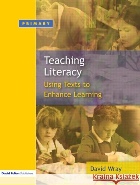Teaching and Learning Literacy: Reading and Writing Texts for a Purpose Wray, David 9781853467172
