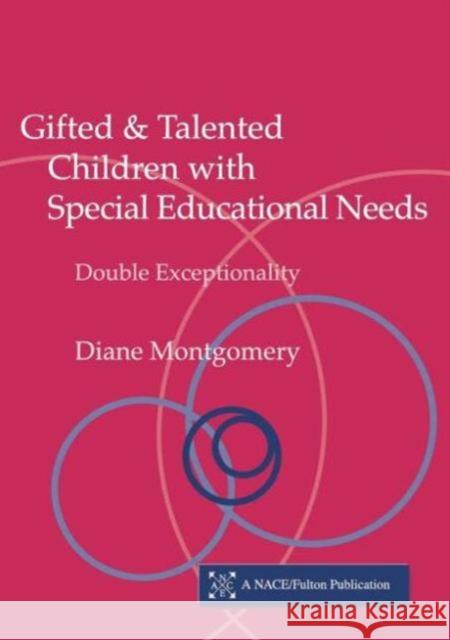 Gifted and Talented Children with Special Educational Needs: Double Exceptionality Montgomery, Diane 9781853469541 David Fulton Publishers,