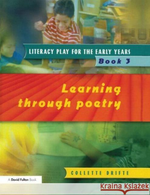Literacy Play for the Early Years Book 3: Learning Through Poetry Drifte, Collette 9781853469589