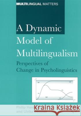 A Dynamic Model of Multilingualism: Perspectives on Change in Psycholinguistics Herdina, Philip 9781853594670