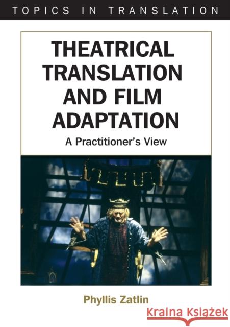 Theatrical Translati -Nop/028: A Practitioner's View Zatlin, Phyllis 9781853598326 Multilingual Matters Limited