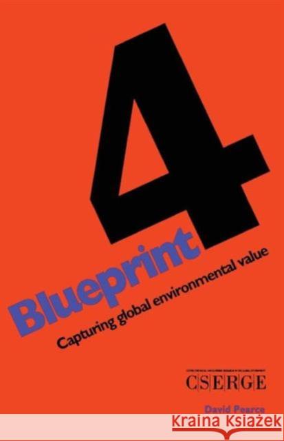 Blueprint 4: Capturing Global Environmental Value Pearce, D. W. 9781853831843 JAMES & JAMES (SCIENCE PUBLISHERS) LTD