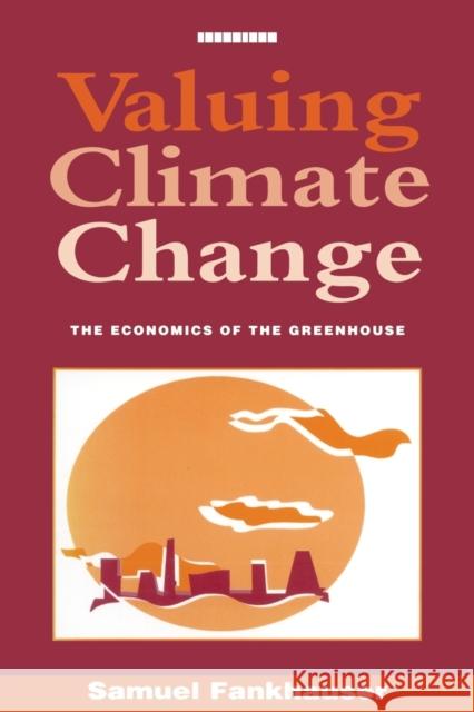 Valuing Climate Change: The Economics of the Greenhouse Fankhauser, Samuel 9781853832376 JAMES & JAMES (SCIENCE PUBLISHERS) LTD