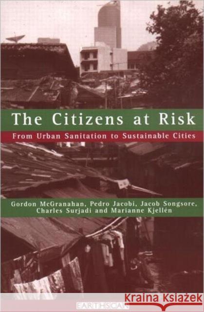 The Citizens at Risk: From Urban Sanitation to Sustainable Cities McGranahan, Gordon 9781853835629 Earthscan Publications