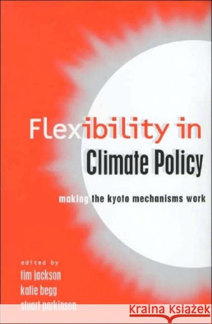 Flexibility in Global Climate Policy: Beyond Joint Implementation Jackson, Tim 9781853837050 Earthscan Publications