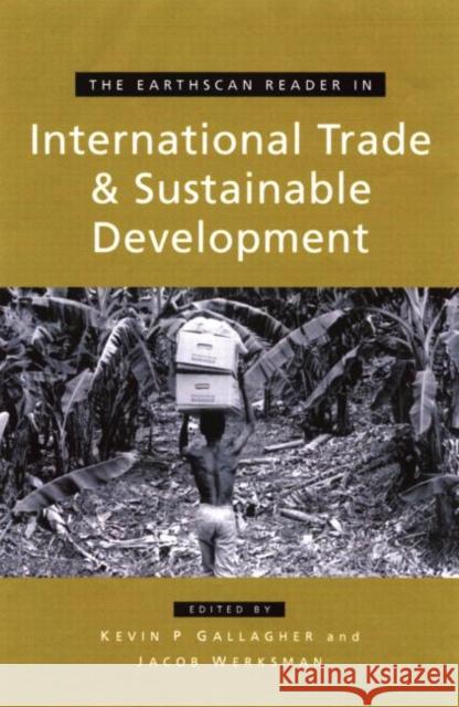 The Earthscan Reader on International Trade and Sustainable Development Kevin Gallagher Jacob Werksman 9781853838873 Earthscan Publications