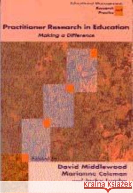Practitioner Research in Education: Making a Difference Middlewood, David 9781853963926