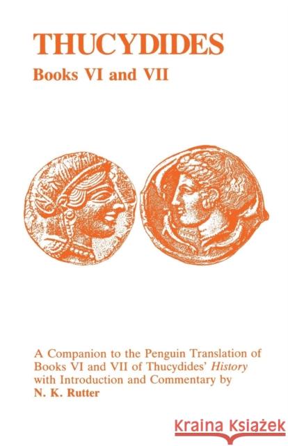 Thucydides: History of the Peloponnesian War Books VI and VII: A Companion to the Penguin Translation Thucydides 9781853990557