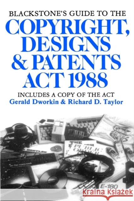 Blackstone's Guide to the Copyright, Designs & Patents ACT 1988 Taylor, Richard 9781854310231