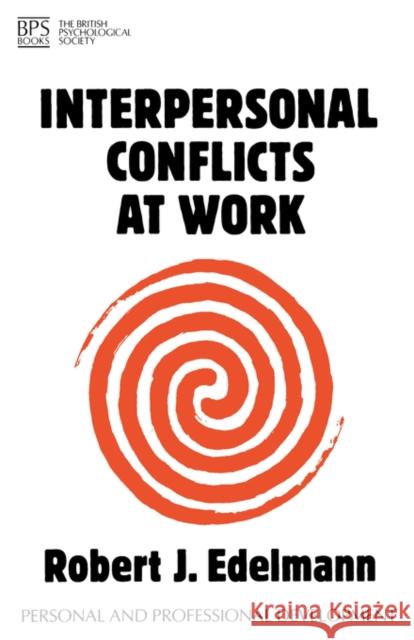 Interpersonal Conflicts at Work Robert J. Edelmann 9781854330871 Wiley-Blackwell