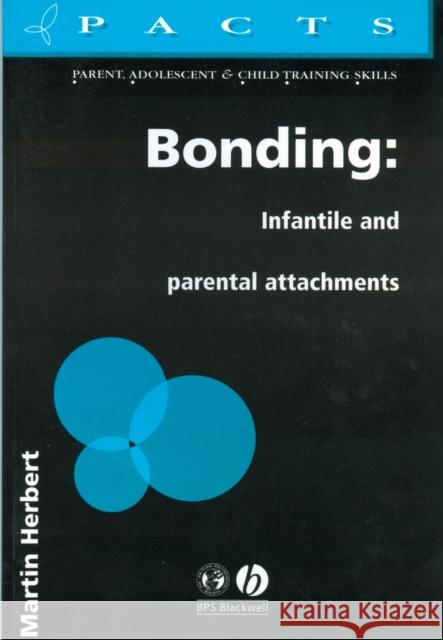 Bonding: Infantile and Parental Attachments Herbert, Martin 9781854331960