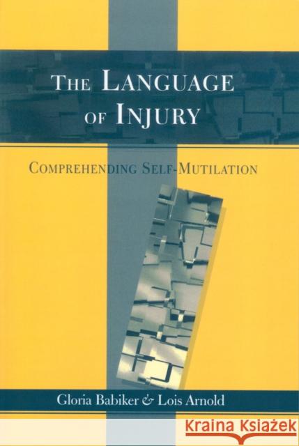 The Language of Injury: Comprehending Self-Mutilation Babiker, Gloria 9781854332349 BLACKWELL PUBLISHERS