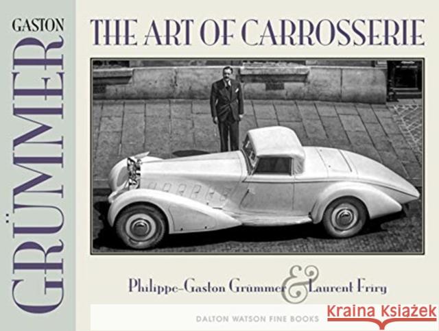 Gaston Grummer, 2: The Art of Carrosserie Grummer, Philippe 9781854432902 Dalton Watson Fine Books