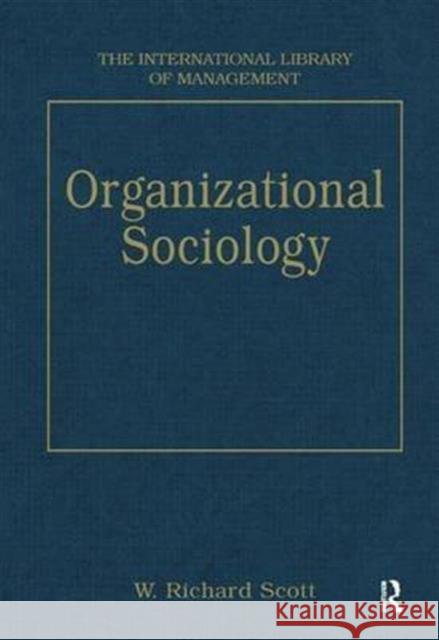 Organizational Sociology W. Richard Scott 9781855214064 Routledge