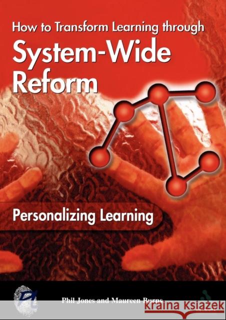 Personalizing Learning: How to Transform Learning Through System-Wide Reform Jones, Phil 9781855392106 CONTINUUM INTERNATIONAL PUBLISHING GROUP LTD.