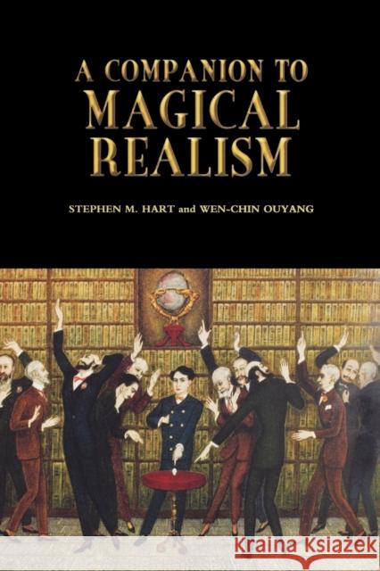 A Companion to Magical Realism Stephen M. Hart Wen-Chin Ouyang 9781855662131