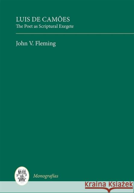 Luis de Camões: The Poet as Scriptural Exegete Fleming, John V. 9781855663145