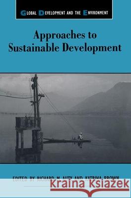 Approaches to Sustainable Development Richard M. Auty Katrina Brown Richard M. Auty 9781855674394