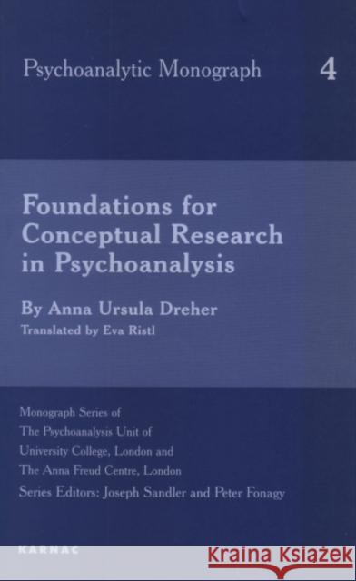 Foundations for Conceptual Research in Psychoanalysis Anna Ursula Dreher   9781855752443 Karnac Books